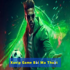 Xuvip Game Bài Ma Thuật