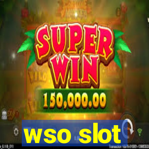 wso slot