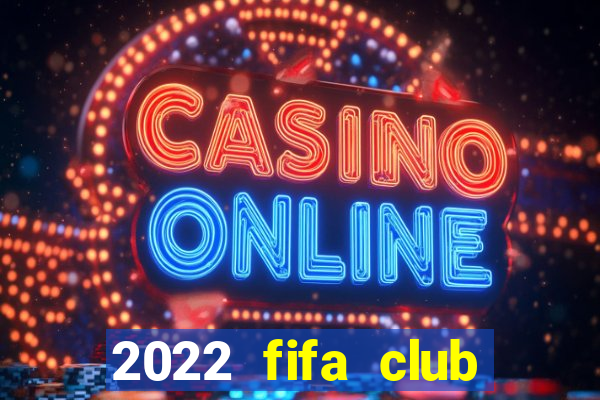 2022 fifa club world cup