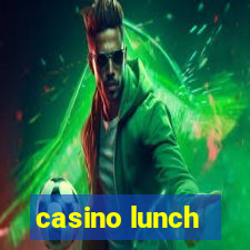 casino lunch