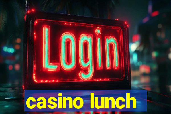 casino lunch