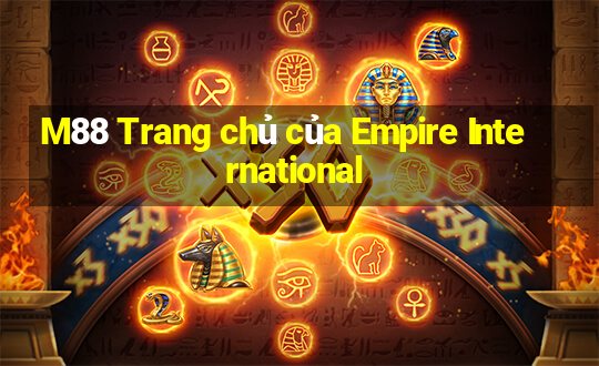 M88 Trang chủ của Empire International