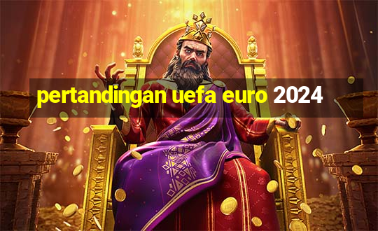 pertandingan uefa euro 2024