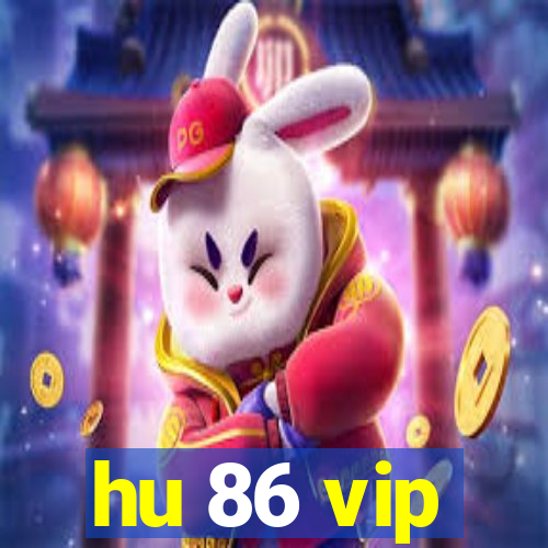 hu 86 vip