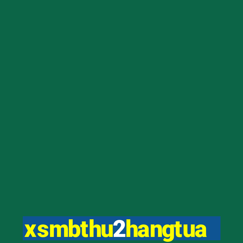 xsmbthu2hangtuan