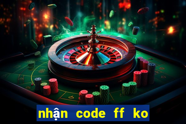 nhận code ff ko giới hạn