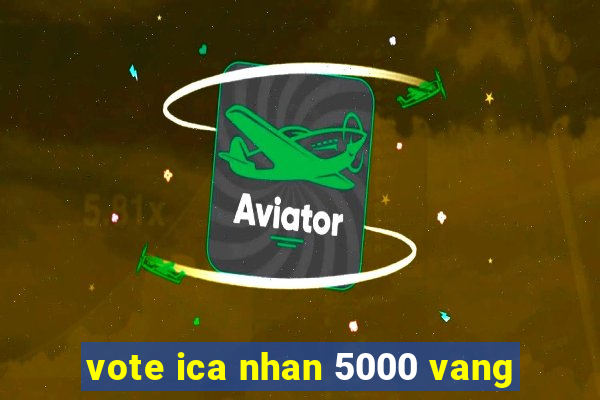 vote ica nhan 5000 vang