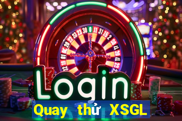 Quay thử XSGL ngày 22