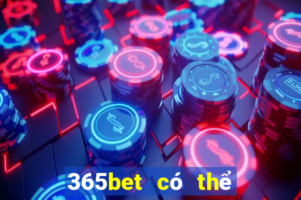 365bet có thể đăng ký nhiều lần