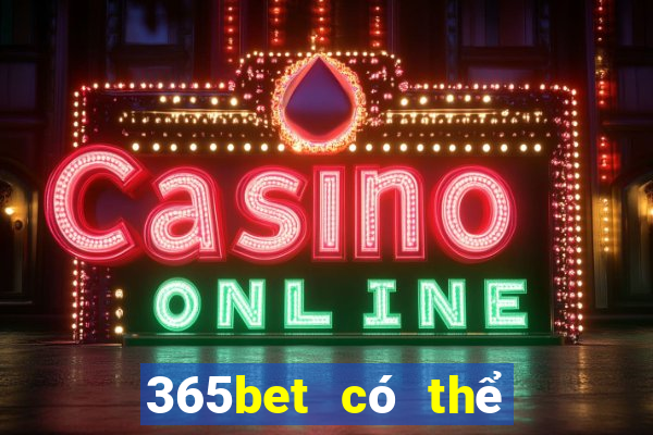 365bet có thể đăng ký nhiều lần