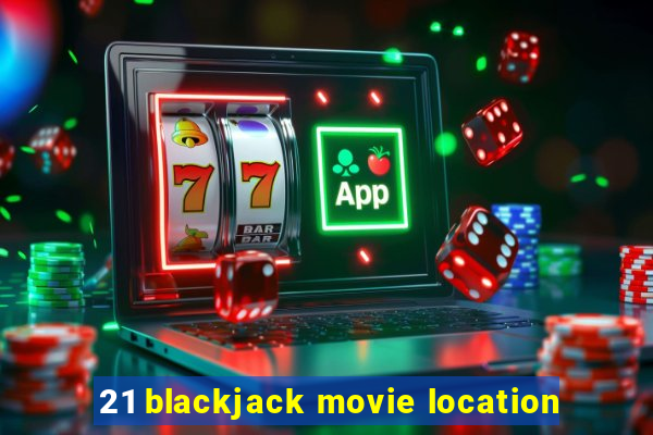 21 blackjack movie location