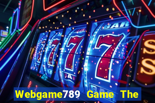 Webgame789 Game The Bài Hay Nhất 2021