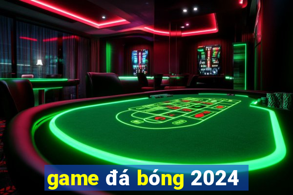 game đá bóng 2024