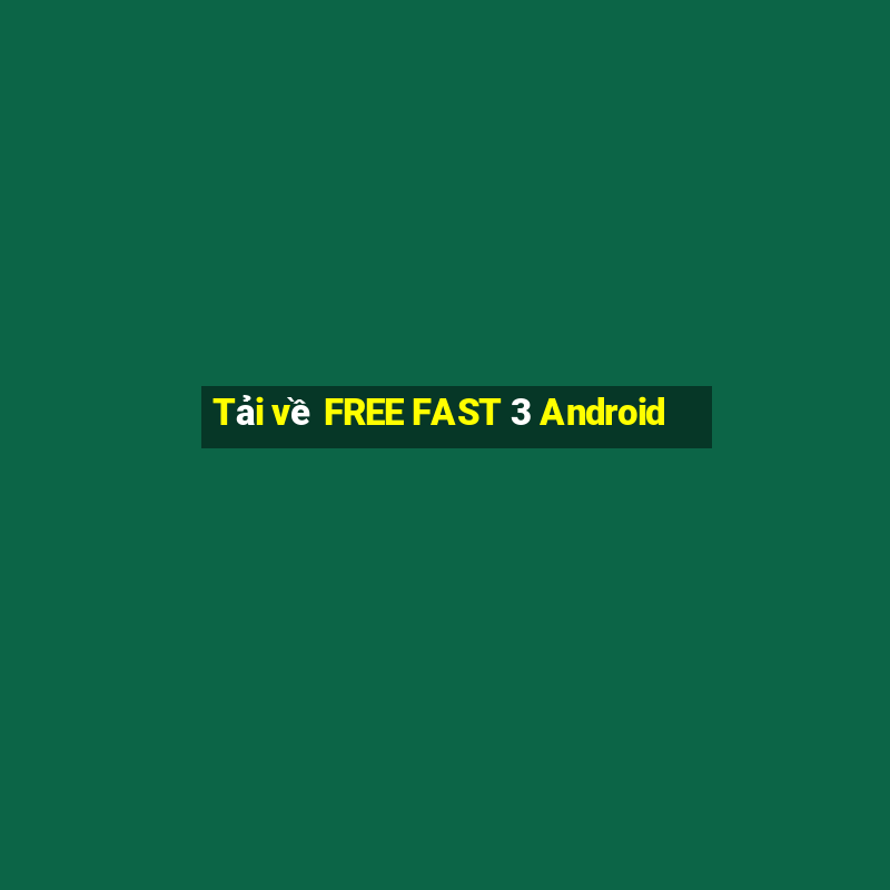 Tải về FREE FAST 3 Android