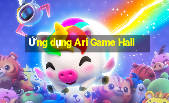 Ứng dụng Ari Game Hall