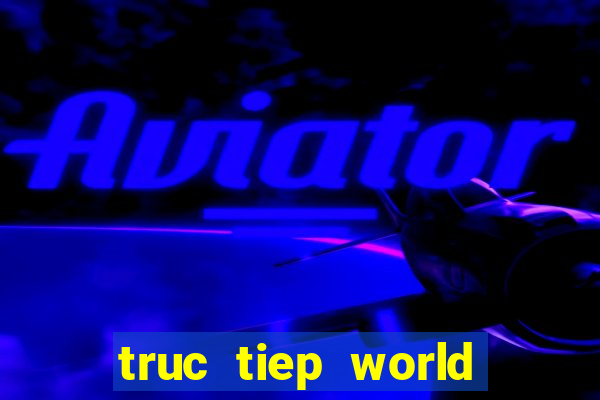 truc tiep world cup 2024 online