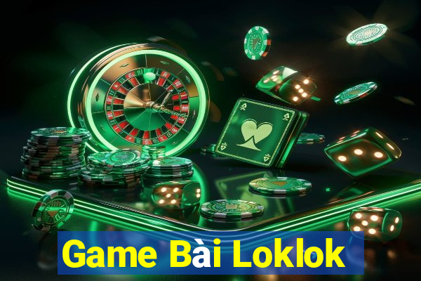 Game Bài Loklok