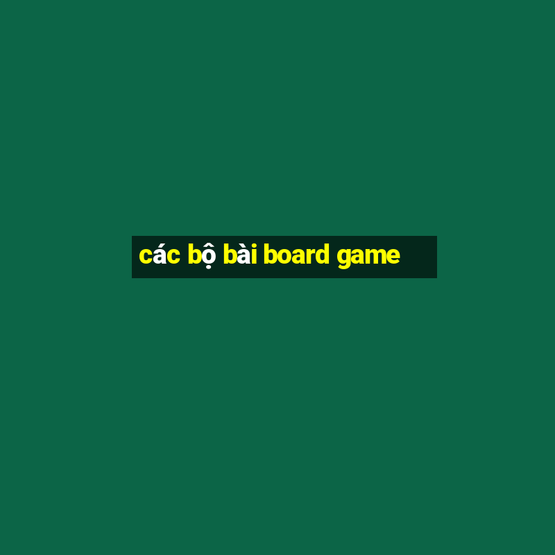 các bộ bài board game