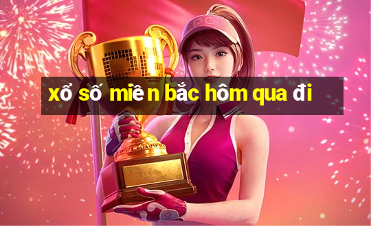 xổ số miền bắc hôm qua đi