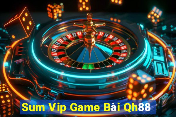 Sum Vip Game Bài Qh88