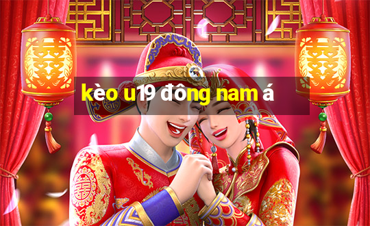 kèo u19 đông nam á