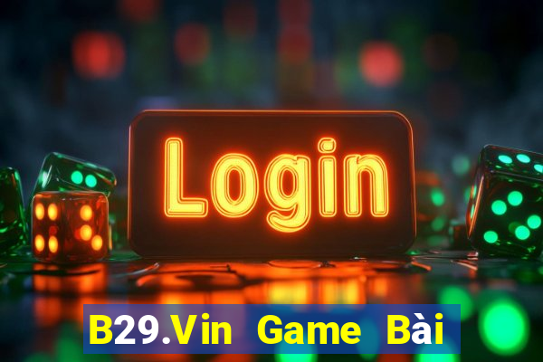 B29.Vin Game Bài 3 Cây Đổi Thưởng