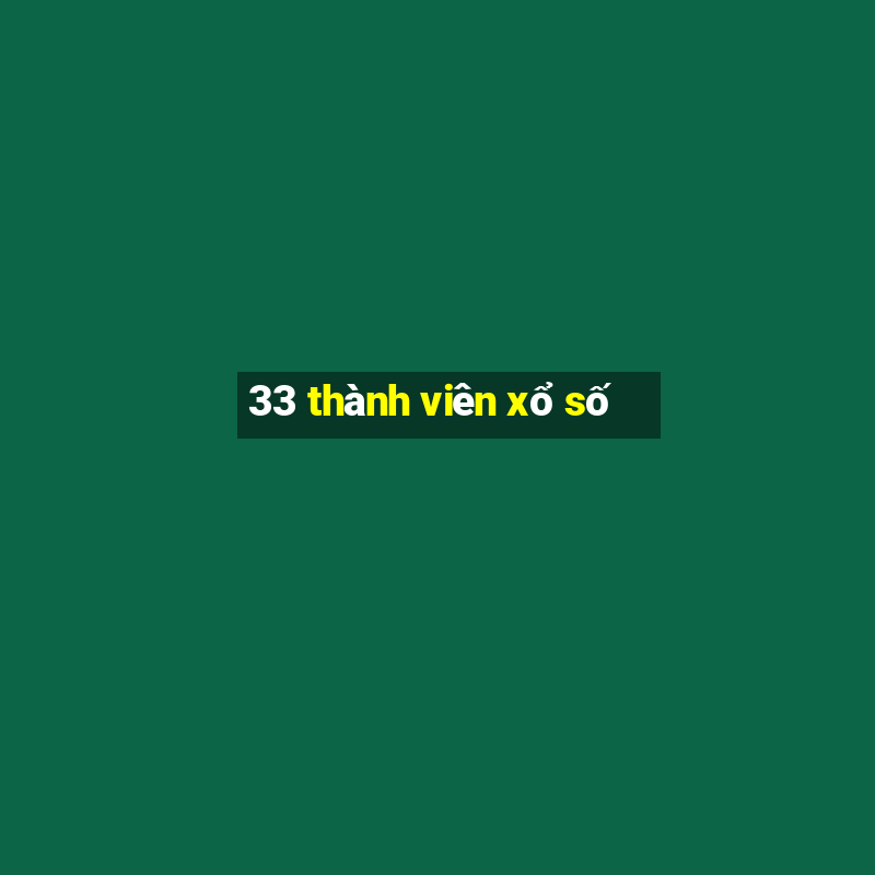 33 thành viên xổ số