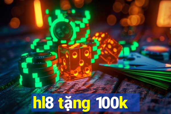 hl8 tặng 100k