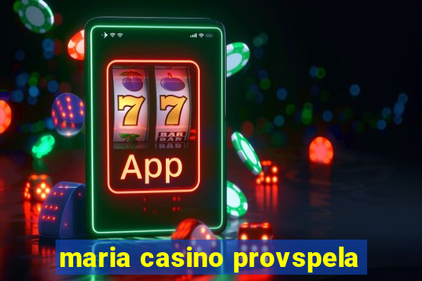 maria casino provspela