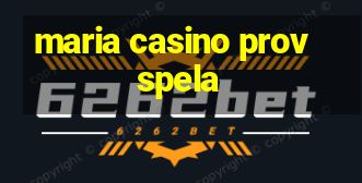 maria casino provspela