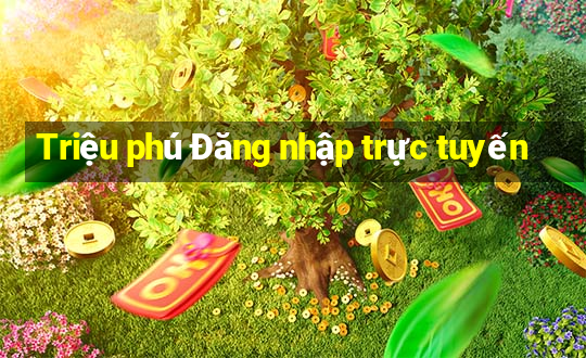 Triệu phú Đăng nhập trực tuyến