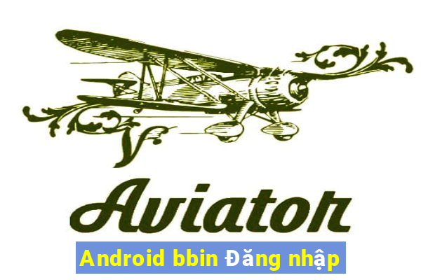 Android bbin Đăng nhập