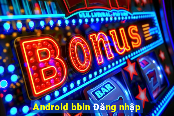 Android bbin Đăng nhập