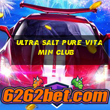 ultra salt pure vitamin club