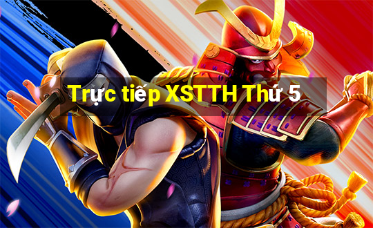 Trực tiếp XSTTH Thứ 5