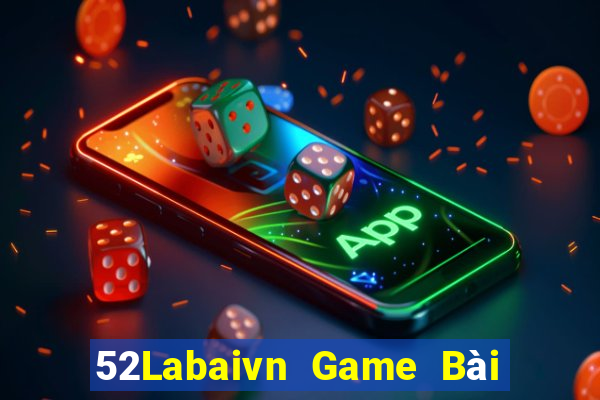 52Labaivn Game Bài Nổ Hũ Uy Tín