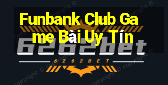 Funbank Club Game Bài Uy Tín