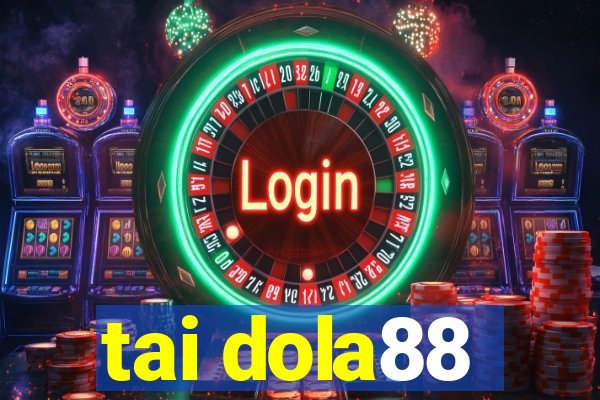 tai dola88