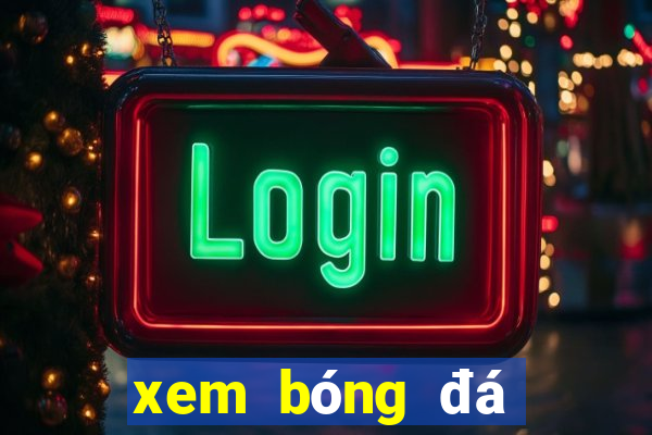 xem bóng đá xôi lạc 1