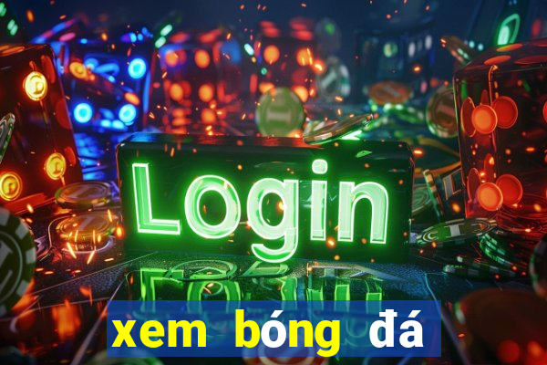 xem bóng đá xôi lạc 1