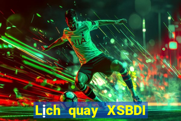 Lịch quay XSBDI ngày 15