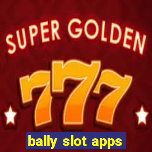 bally slot apps