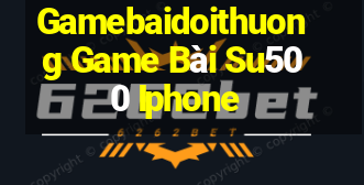 Gamebaidoithuong Game Bài Su500 Iphone