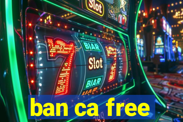 ban ca free