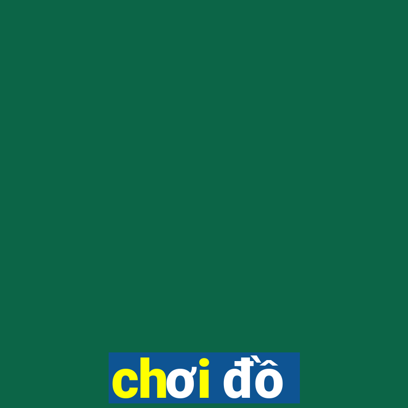 chơi đồ