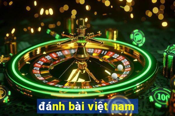 đánh bài việt nam