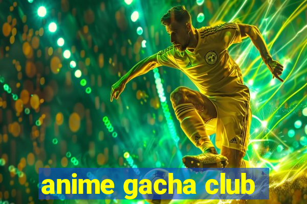 anime gacha club