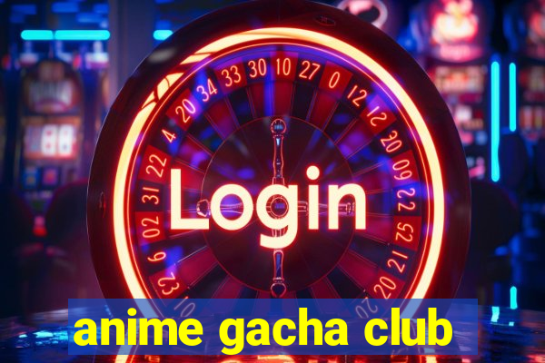 anime gacha club