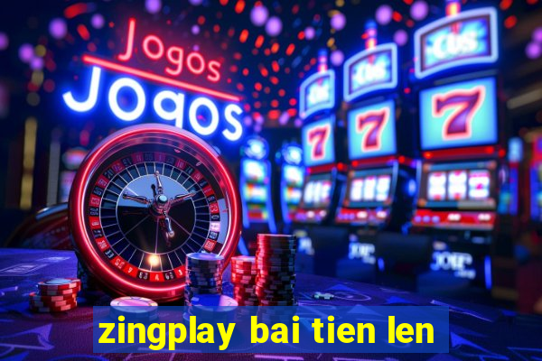 zingplay bai tien len