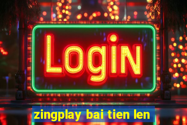 zingplay bai tien len